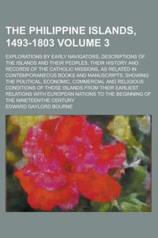 Cover of The Philippine Islands, 1493-1803; Explorations by Early Navigators, Descriptions of the Islands and Their Peoples, Their History and Records of the C