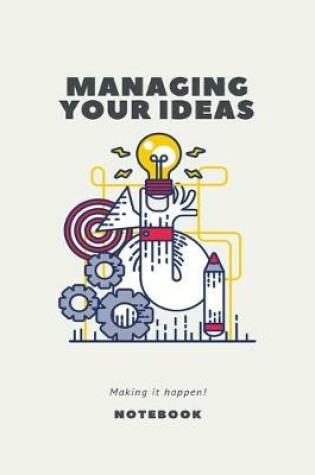 Cover of Managing Your Ideas Making It Happen! Notebook