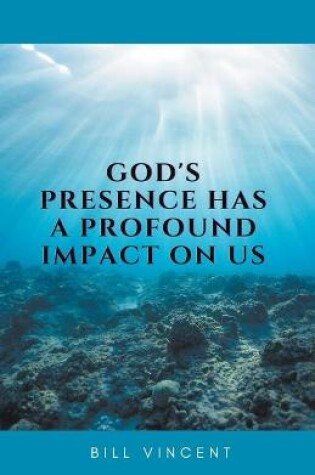 Cover of God's Presence Has a Profound Impact On Us
