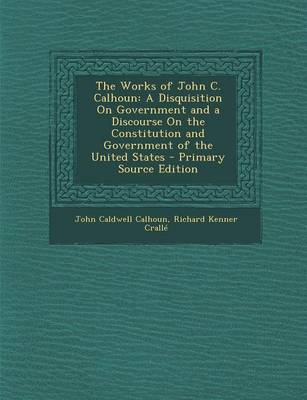 Book cover for The Works of John C. Calhoun