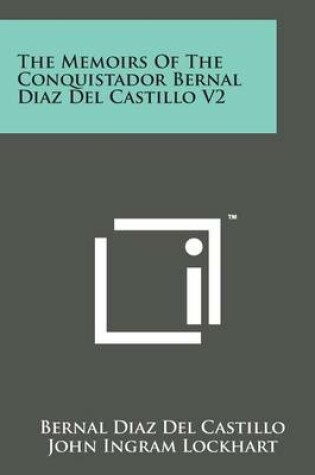 Cover of The Memoirs of the Conquistador Bernal Diaz del Castillo V2