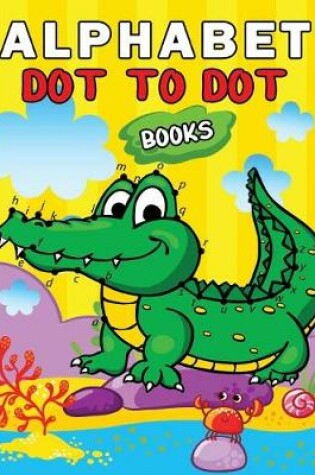 Cover of Alphabet Dot to Dot Books