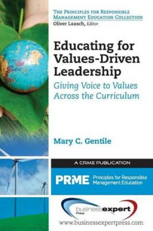 Cover of Educating for Values-Driven Leadership: Giving Voice to Values Across the Curriculum