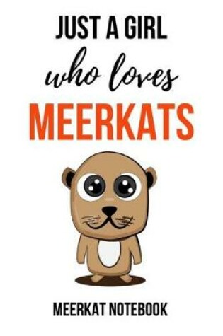 Cover of Just A Girl Who Loves Meerkats