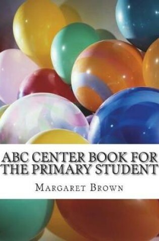 Cover of ABC Center Book for the Primary Student