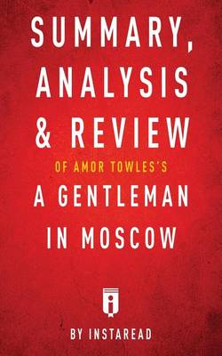 Book cover for Summary, Analysis & Review of Amor Towles's A Gentleman in Moscow by Instaread