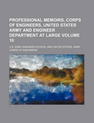 Book cover for Professional Memoirs, Corps of Engineers, United States Army and Engineer Department at Large Volume 10