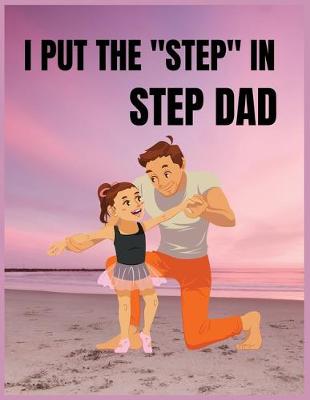 Book cover for I put the step in step dad