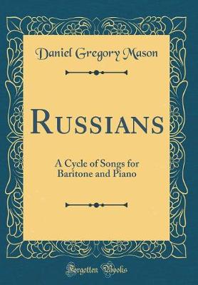 Book cover for Russians: A Cycle of Songs for Baritone and Piano (Classic Reprint)