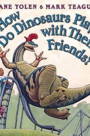 Cover of How Do Dinosaurs Play with Their Friends?