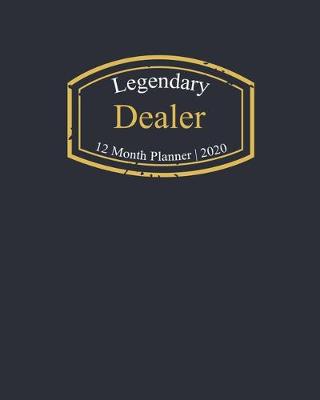 Book cover for Legendary Dealer, 12 Month Planner 2020