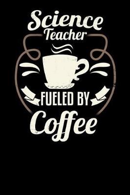 Book cover for Science Teacher Fueled by Coffee