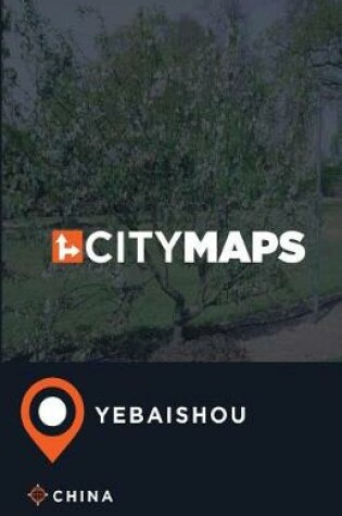 Cover of City Maps Yebaishou China