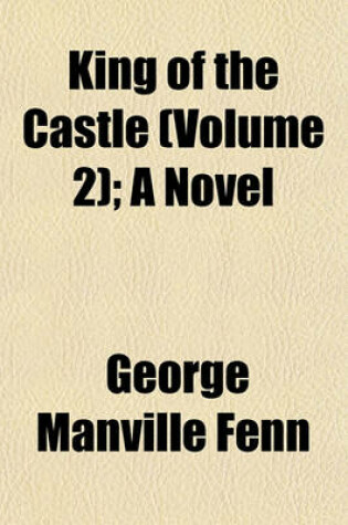 Cover of King of the Castle (Volume 2); A Novel