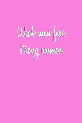 Book cover for Weak men fear strong women