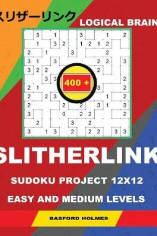 Cover of Logical Brain 400 Slitherlink Sudoku Project.