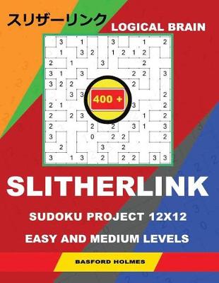 Book cover for Logical Brain 400 Slitherlink Sudoku Project.