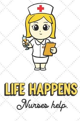 Book cover for Life Happens Nurses Help