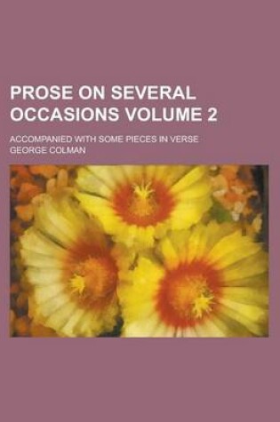 Cover of Prose on Several Occasions; Accompanied with Some Pieces in Verse Volume 2