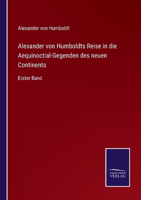 Book cover for Alexander von Humboldts Reise in die Aequinoctial-Gegenden des neuen Continents