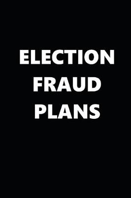 Book cover for 2020 Weekly Planner Political Election Fraud Plans Black White 134 Pages