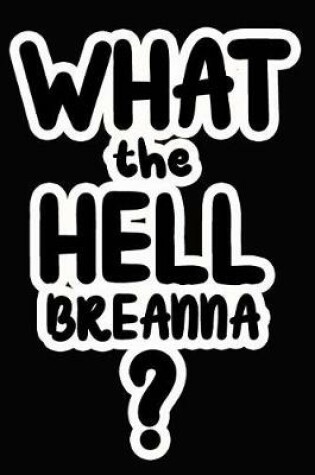 Cover of What the Hell Breanna?