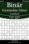 Book cover for Binär Gemischte Gitter Großdruck - Leicht bis Schwer - Band 5 - 276 Rätsel