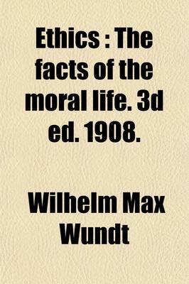Book cover for The Facts of the Moral Life. 3D Ed. 1908 Volume 1