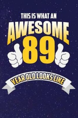 Cover of This Is What An Awesome 89 Year Old Looks Like