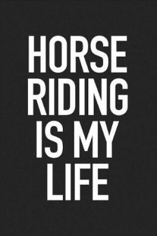 Cover of Horse Riding Is My Life