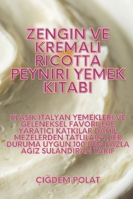 Book cover for Zengin ve Kremalı Ricotta Peyniri Yemek Kitabı