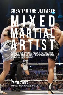 Book cover for Creating the Ultimate Mixed Martial Artist