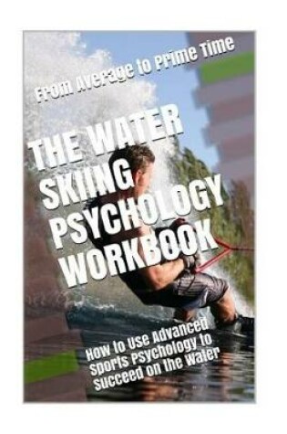 Cover of The Water Skiing Psychology Workbook