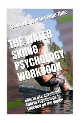 Book cover for The Water Skiing Psychology Workbook