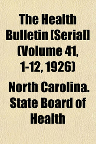 Cover of The Health Bulletin [Serial] (Volume 41, 1-12, 1926)