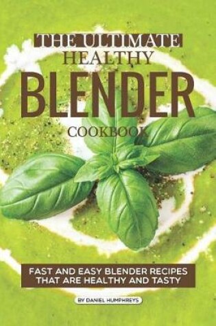Cover of The Ultimate Healthy Blender Cookbook