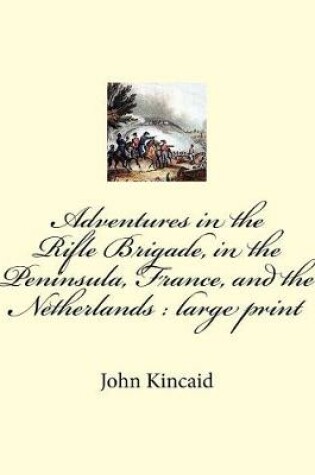 Cover of Adventures in the Rifle Brigade, in the Peninsula, France, and the Netherlands