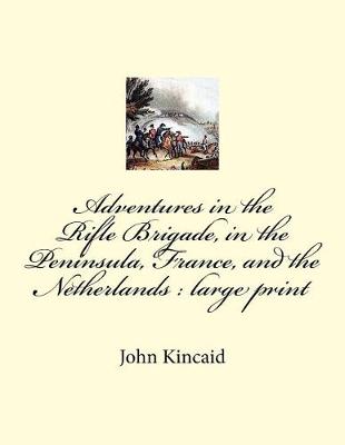 Book cover for Adventures in the Rifle Brigade, in the Peninsula, France, and the Netherlands