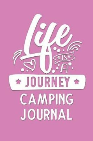 Cover of Life is a Journey Camping Journal