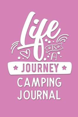 Book cover for Life is a Journey Camping Journal