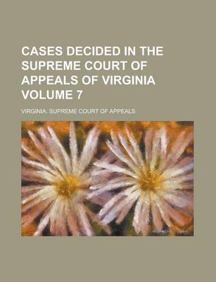 Book cover for Cases Decided in the Supreme Court of Appeals of Virginia Volume 7