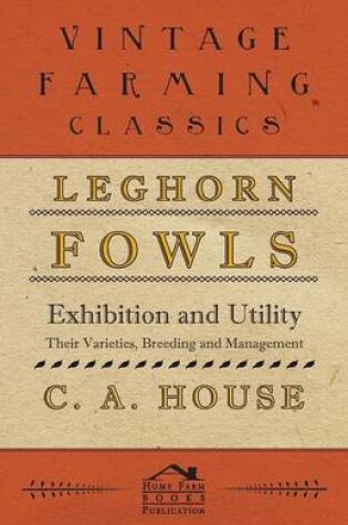 Cover of Leghorn Fowls - Exhibition And Utility