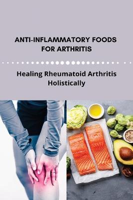 Cover of Anti-Inflammatory Foods For Arthritis