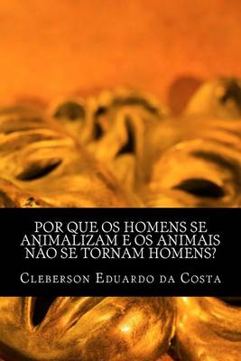 Book cover for por que os homens se animalizam e os animais nao se tornam homens?