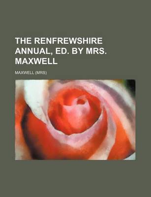 Book cover for The Renfrewshire Annual, Ed. by Mrs. Maxwell