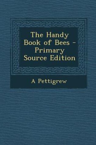 Cover of The Handy Book of Bees - Primary Source Edition