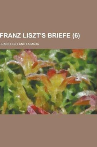 Cover of Franz Liszt's Briefe (6 )