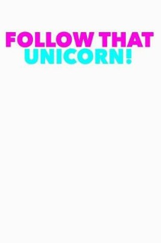 Cover of Follow That Unicorn