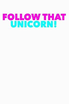 Book cover for Follow That Unicorn