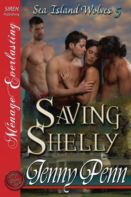 Book cover for Saving Shelly [Sea Island Wolves 5] (Siren Publishing Menage Everlasting)